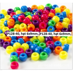 10-50gam (P128) hạt nhựa 6x9mm lỗ lớn 3mm nhiều màu