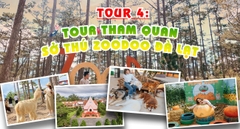 TOUR 4 - TOUR THAM QUAN SỞ THÚ ZOODOO ĐÀ LẠT.
