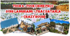 TOUR 4 - TOUR CHINH PHỤC ĐỈNH LANGBIANG  THÁC DATANLA  CRAZY HOUSE