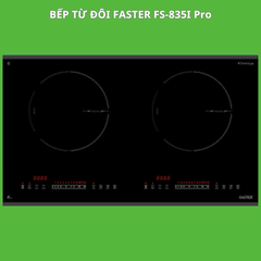 Bếp từ đôi Faster FS-835I Pro (sôi liu riu ở mức công suất nhỏ)
