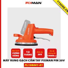 Máy Rung Gạch Cầm Tay FIXMAN pin 20V FL108001-01 - Chính hãng