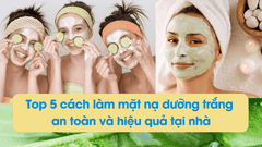 Top 5 cách làm mặt nạ dưỡng trắng an toàn và hiệu quả tại nhà