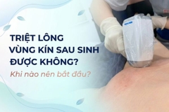 Triệt lông vùng kín sau sinh được không? Khi nào nên bắt đầu