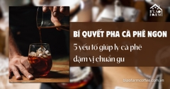 Bí quyết pha cà phê ngon tại nhà: 5 yếu tố giúp ly cà phê đậm vị và chuẩn gu