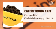 Cafein trong cafe có bao nhiêu? Cách tính hàm lượng chính xác