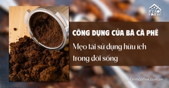 Công dụng của bã cà phê: Mẹo tái sử dụng hữu ích trong đời sống