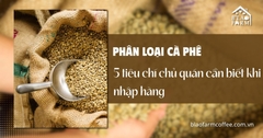 Phân loại cà phê: 5 tiêu chí chủ quán cần biết khi nhập hàng