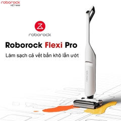 Máy Hút Bụi Lau Nhà Roborock Flexi Pro 180 Độ - Hàng Chính Hãng