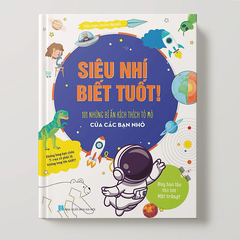 Siêu nhí biết tuốt - 101 những bí ẩn kích thích tò mò của các bạn nhỏ.