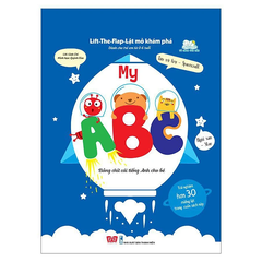 Lift-The-Flap-Lật Mở Khám Phá - My ABC - Bảng Chữ Cái Tiếng Anh Cho Bé