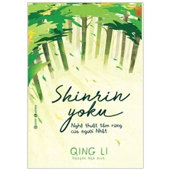 Shinrin Yoku Nghệ Thuật Tắm Rừng Của Người Nhật