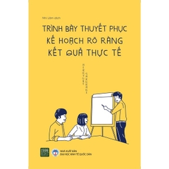 Trình Bày Thuyết Phục, Kế Hoạch Rõ Ràng, Kết Quả Thực Tế