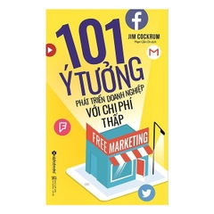 Free Marketing - 101 Ý Tưởng Phát Triển Doanh Nghiệp Với Chi Phí Thấp