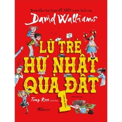 Lũ Trẻ Hư Nhất Quả Đất - Tập 1 (Bìa Cứng)