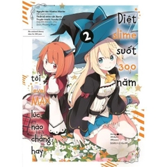 [Manga] Diệt Slime Suốt 300 Năm, Tôi Levelmax Lúc Nào Chẳng Hay - Tập 2