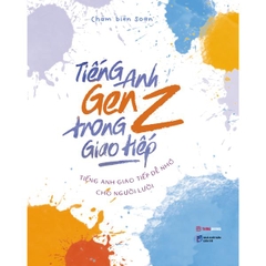 Tiếng Anh Genz Trong Giao Tiếp - Tiếng Anh Giao Tiếp Dễ Nhớ Cho Người Lười