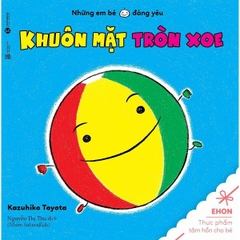 Ehon - Khuôn Mặt Tròn Xoe (Từ 0 - 2 Tuổi)