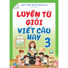 Luyện Từ Giỏi - Viết Câu Hay Lớp 3