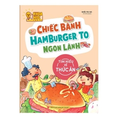 Khoa Học Thú Vị - Chiếc Bánh Hamburger To Ngon Lành - Tìm Hiểu Về Thức Ăn
