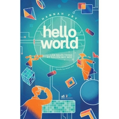 Hello World - Làm Người Trong Kỷ Nguyên Máy Móc