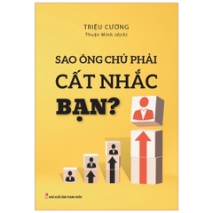 Sao Ông Chủ Phải Cất Nhắc Bạn ?