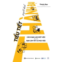 Tiểu Tiết Quyết Định Thành Bại: Cách Bạn Làm Một Việc Là Cách Bạn Làm Tất Cả Mọi Việc