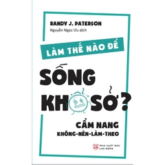 Làm Thế Nào Để Sống Khổ Sở