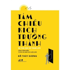 Tám Chiều Kích Trưởng Thành - Be The Ceo Of Your Life