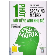 1 Phút Nói Tiếng Anh Như Gió - Speaking Matrix