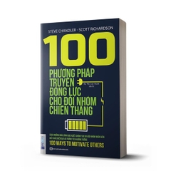 100 Phương Pháp Truyền Động Lực Cho Đội Nhóm Chiến Thắng