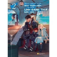 Hành Trình Trở Thành Nhà Thám Hiểm Của Chàng Lính Đánh Thuê Bần Hàn - Tập 2