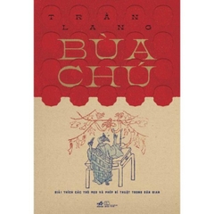 Bùa Chú: Giải Thích Các Trò Mẹo Và Phép Bí Thuật Trong Dân Gian