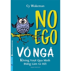 VÔ NGÃ - không vượt qua mình đừng làm gì hết