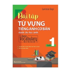 Bài Tập Từ Vựng Tiếng Anh Cơ Bản Dành Cho Học Sinh - Basic Vocabulary Workbook - Quyển 1