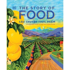 The Story Of Food - Câu Chuyện Thực Phẩm (Bìa Cứng)