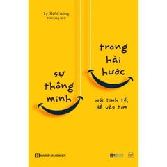 Sự Thông Minh Trong Hài Hước: Nói Tinh Tế, Dễ Vào Tim