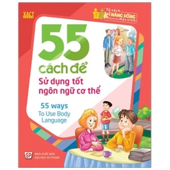Tủ Sách Kĩ Năng Sống Dành Cho Học Sinh - 55 Cách Để Sử Dụng Tốt Ngôn Ngữ Cơ Thể