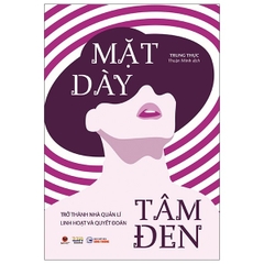 Mặt Dày Tâm Đen - Trở Thành Nhà Quản Lí Linh Hoạt Và Quyết Đoán