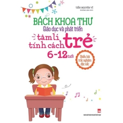Bách Khoa Thư Giáo Dục Và Phát Triển Tâm Lí - Tính Cách Trẻ 6-12 Tuổi