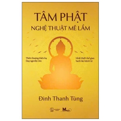 Tâm Phật - Nghệ Thuật Mê Lầm
