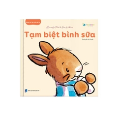 Những Bài Học Nhỏ Cho Bé – Tạm Biệt Bình Sữa