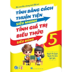 Tính Bằng Cách Thuận Tiện Siêu Nhanh, Tính Giá Trị Biểu Thức Siêu Đúng - Lớp 5