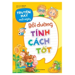 Truyện Hay Mỗi Ngày - Bồi Dưỡng Tính Cách Tốt
