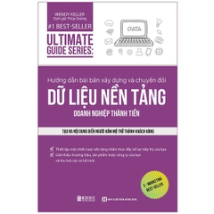 Ultimate Guide Series: Hướng Dẫn Bài Bản Xây Dựng Về Chuyển Đổi Dữ Liệu Nền Tảng Doanh Nghiệp Thành Tiền