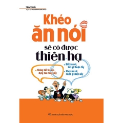 Khéo Ăn Nói Sẽ Có Được Thiên Hạ