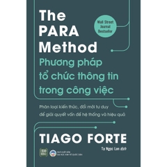 The PARA Method - Phương Pháp Tổ Chức Thông Tin Trong Công Việc