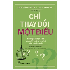 Chỉ Thay Đổi Một Điều: Hướng Dẫn Học Sinh Cách Đặt Những Câu Hỏi Của Chính Mình