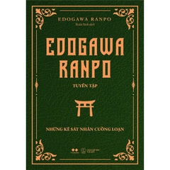 Edogawa Ranpo Tuyển Tập Những Kẻ Sát Nhân Cuồng Loạn (Tái Bản)