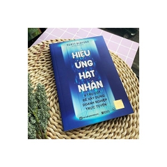Hiệu Ứng Hạt Nhân: 6 Trụ Cột Để Xây Dựng Doanh Nghiệp Trực Tuyến