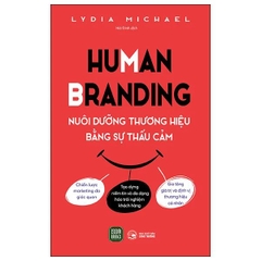 Human Branding - Nuôi Dưỡng Thương Hiệu Bằ̀ng Sự Thấu Cảm